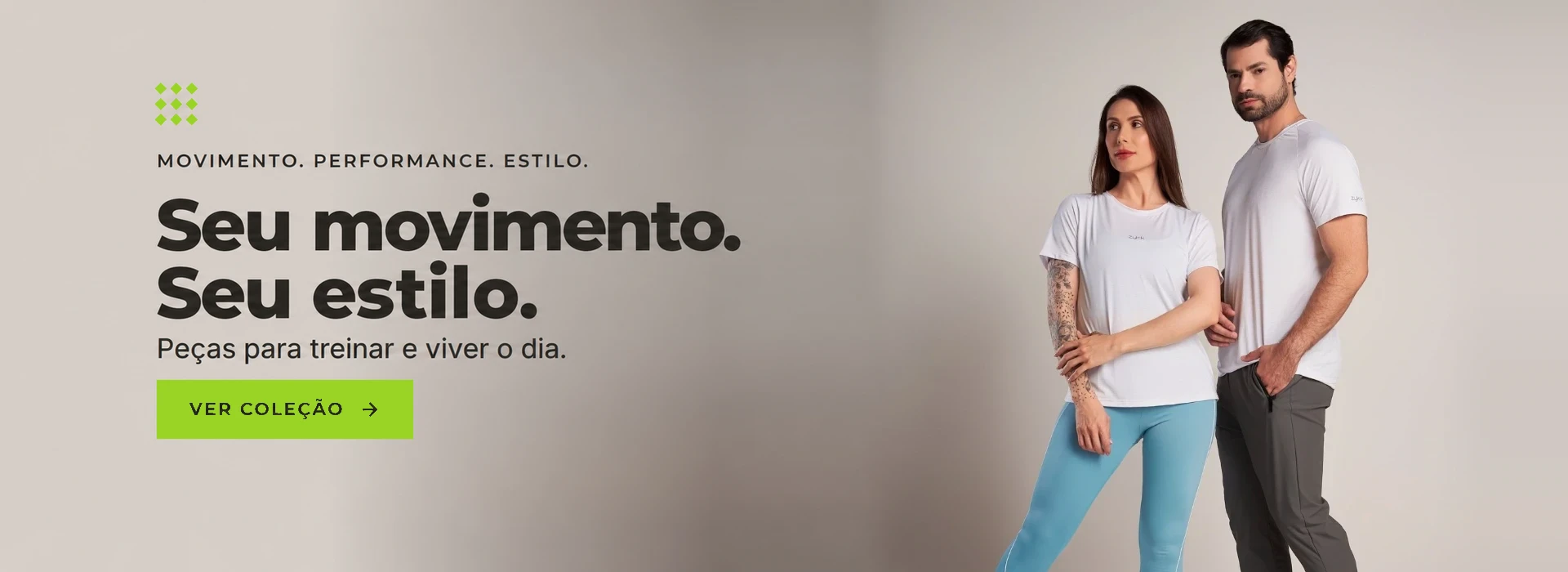 Seu movimento. Seu estilo. Peças para treinar e viver o dia. Ver coleção Zykk.