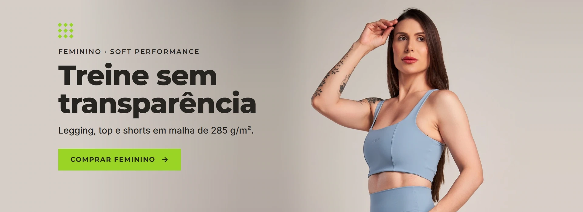 Feminino, Soft Performance: treine sem transparência. Legging, top e shorts em malha de 285 g/m². Comprar feminino.