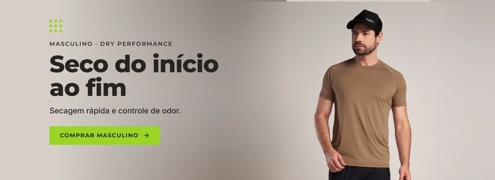 Masculino, Dry Performance: seco do início ao fim. Secagem rápida e controle de odor. Comprar masculino.
